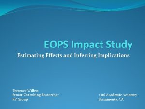 EOPS Impact Study Estimating Effects and Inferring Implications EOPS Impact Study Estimating Effects and Inferring Implications