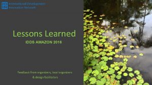 Lessons Learned IDDS AMAZON 2016 Feedback from organizers