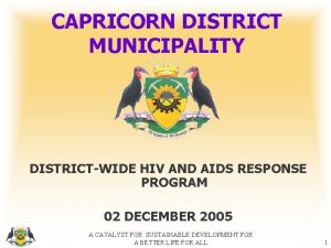 CAPRICORN DISTRICT MUNICIPALITY DISTRICTWIDE HIV AND AIDS RESPONSE