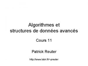 Algorithmes et structures de donnes avancs Cours 11