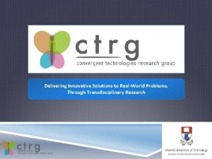 Delivering Innovative Solutions to RealWorld Problems Through Transdisciplinary