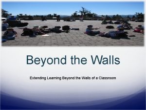 Beyond the Walls Extending Learning Beyond the Walls