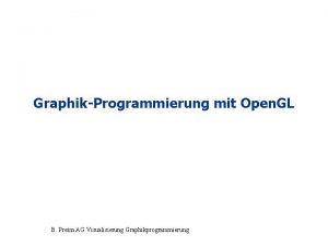 GraphikProgrammierung mit Open GL B Preim AG Visualisierung