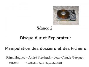 Sance 2 Disque dur et Explorateur Manipulation des