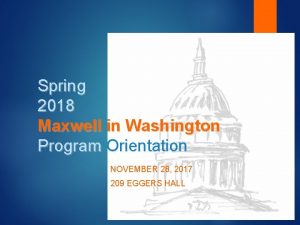 Spring 2018 Maxwell in Washington Program Orientation NOVEMBER