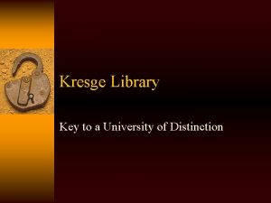 Kresge Library Key to a University of Distinction