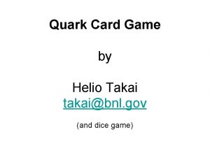 Quark Card Game by Helio Takai takaibnl gov