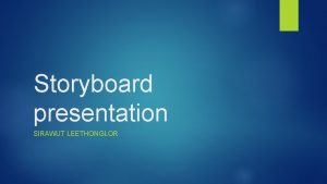 Storyboard presentation SIRAWUT LEETHONGLOR The brief Formal brief