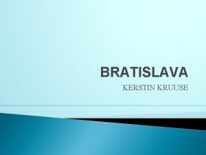 BRATISLAVA KERSTIN KRUUSE TEEMADE LOEND Ajalugu Rahvastik Spruslinnad