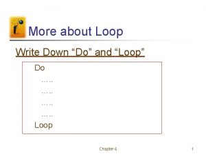 More about Loop Write Down Do and Loop