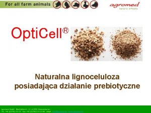 Opti Cell Naturalna lignoceluloza posiadajca dziaanie prebiotyczne agromed