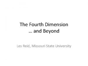 The Fourth Dimension and Beyond Les Reid Missouri