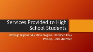 Services Provided to High School Students Hastings Migrant