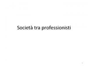 Societ tra professionisti 1 Levoluzione storica Con la