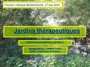 Premier colloque Biodiver Sant 27 mai 2016 Jardins