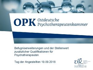 Befugniserweiterungen und der Stellenwert zustzlicher Qualifikationen fr Psychotherapeuten