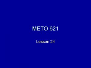 METO 621 Lesson 24 The Troposphere In the