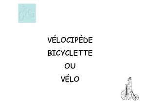 VLOCIPDE BICYCLETTE OU VLO VELO BICY Ce diaporama