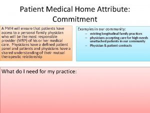 Patient Medical Home Attribute Commitment A PMH will