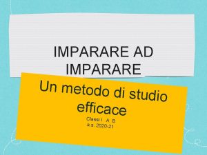 IMPARARE AD IMPARARE Un metodo di studio efficace