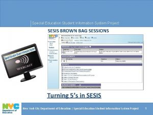 Special Education Student Information System Project SESIS BROWN