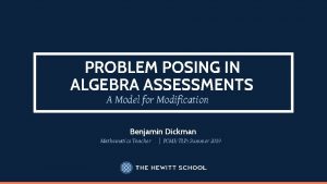 PROBLEM POSING IN ALGEBRA ASSESSMENTS A Model for