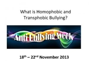 What is Homophobic and Transphobic Bullying 18 th
