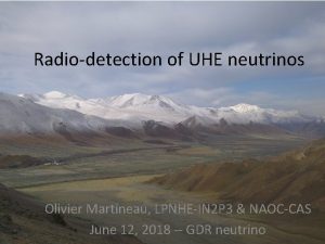 Radiodetection of UHE neutrinos Olivier Martineau LPNHEIN 2