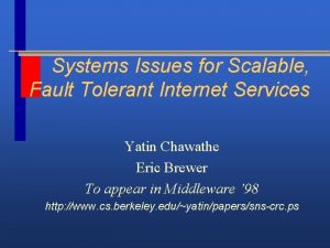 Systems Issues for Scalable Fault Tolerant Internet Services