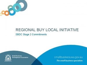 REGIONAL BUY LOCAL INITIATIVE SBDC Stage 2 Commitments