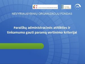 NEVYRIAUSYBINI ORGANIZACIJ FONDAS Paraik administracins atitikties ir tinkamumo