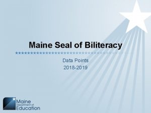 Maine Seal of Biliteracy Data Points 2018 2019