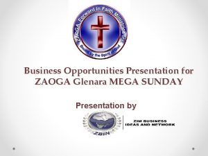 Business Opportunities Presentation for ZAOGA Glenara MEGA SUNDAY