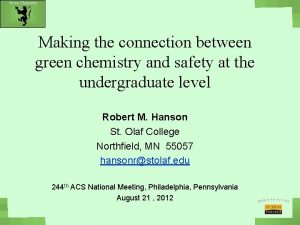 Green Chemistry Making the connection between green chemistry