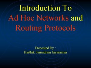 Introduction To Ad Hoc Networks and Routing Protocols