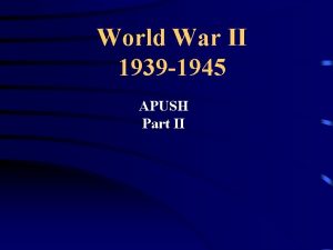 World War II 1939 1945 APUSH Part II