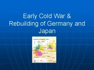 Early Cold War Rebuilding of Germany and Japan