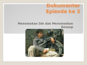 Dokumenter Episode ke 2 Menemukan Ide dan Merumuskan