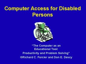Computer Access for Disabled Persons The Computer as