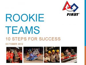 ROOKIE TEAMS 10 STEPS FOR SUCCESS OCTOBER 2012