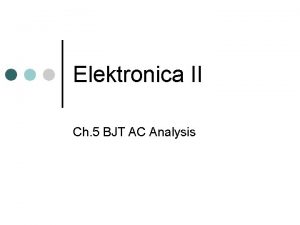Elektronica II Ch 5 BJT AC Analysis 5