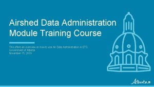 Airshed Data Administration Module Training Course This offers