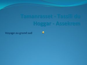 Tamanrasset Tassili du Hoggar Assekrem Voyage au grand