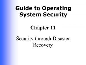 Guide to Operating System Security Chapter 11 Security