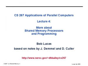 CS 267 Applications of Parallel Computers Lecture 4