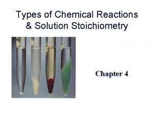 Types of Chemical Reactions Solution Stoichiometry Chapter 4