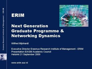 ERIM Next Generation Graduate Programme Networking Dynamics Wilfred