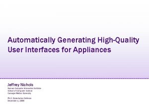 Automatically Generating HighQuality User Interfaces for Appliances Jeffrey