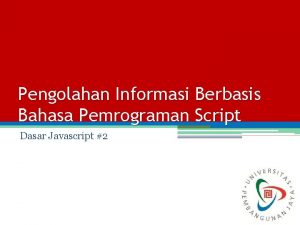 Pengolahan Informasi Berbasis Bahasa Pemrograman Script Dasar Javascript