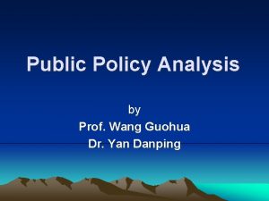 Public Policy Analysis by Prof Wang Guohua Dr